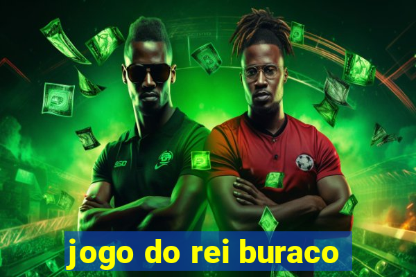 jogo do rei buraco